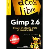 Gimp 2.6 : D�buter en retouche photo et graphisme librepar Dimitri Robert