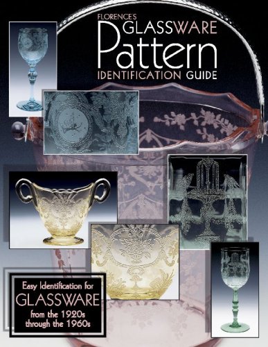 Florence's Glassware Pattern Identification Guide Easy Identification for Glassware from the 1920s Through the 1960s