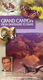 GRAND CANYON; FROM DINOSAURS TO DAMS