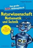 Das gro�e Kita-Bildungsbuch Naturwissenschaft, Mathematik und Technik: Alles f�r fragende und forschende Kinder - Irmgard M. Burtscher