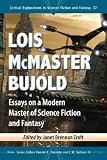 Lois McMaster Bujold : essays on a modern master of science fiction and fantasy