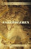 Eskimoleben: Aus dem Norwegischen &uuml;bersetzt von M - Langfeldt - Fridtjof Nansen