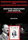 Präventive Kriegsführung oder Kleptokratie an der Macht. Deutsche Traditionen: Jagd nach Öl (German Edition)