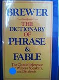 The Dictionary of Phrase and Fable, Giving the Derivation, Source, or Origin of Common Phrases, Allusions, and Words That Have a Tale to Tell (0517259214) by Brewer, Ebenezer Cobham
