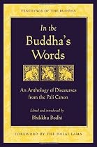 In the Buddha's Words: An Anthology of Discourses from the Pali Canon