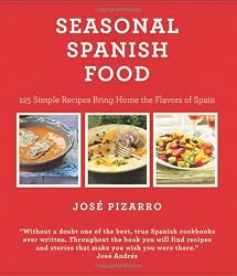 Seasonal Spanish Food: 125 Simple Recipes to Bring Home the Flavors of Spain