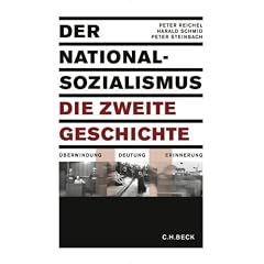 Der Nationalsozialismus - die zweite Geschichte: �berwindung, Deutung, Erinnerung