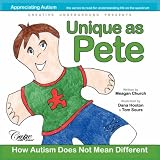 Books : Unique as Pete: How Autism Does Not Mean Different