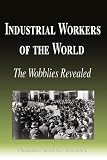 : Industrial Workers of the World - The Wobblies Revealed (Biography)