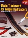 Basic Trackwork for Model Railroaders: The Complete Photo Guide (Model Railroader Books)