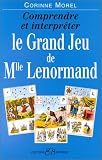 Comprendre et interpréter le grand jeu de mademoiselle Lenormand