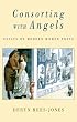 Consorting with Angels: Essays on Modern Women Poets