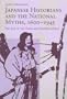 Japanese Historians and the National Myths, 1600-1945: The Age of the Gods and Emperor Jinmu