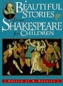 Beautiful Stories from Shakespeare for Children: Being a Choice Collection from the World's Greatest Classic Writer Wm. Shakespeare