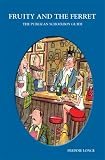Fruity and the Ferret: The Publican School Boy Guide