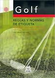 Golf: Reglas y Normas de Etiqueta: Guia Para Un Compartimiento Correcto En Un Campo de Golf