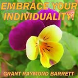Grant Raymond Barrett Embrace Your Individuality! - Guided Meditation With Encouraging Affirmations For Self-Acceptance - Single