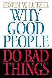 Why Good People Do Bad Things