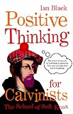 Positive Thinking for Calvinists