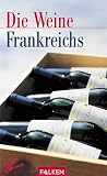 Die Weine Frankreichs. - Ingo Swoboda