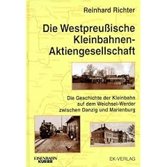 Die Westpreu�ischen Kleinbahnen-Aktiengesellschaft: Die Geschichte der Kleinbahn auf dem Weichsel-Werder zwischen Danzig und Marienburg