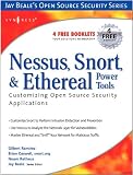 Nessus, Snort, & Ethereal Power Tools: Customizing Open Source Security Applications (Jay Beales Open Source Security Series)