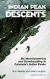 Indian Peak Descents: Ski Mountaineering & Snowboarding in Colorado s Indian Peaks