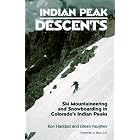 Indian Peak Descents: Ski Mountaineering and Snowboarding in Colorado's Indian Peaks by  Ron Haddad