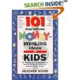 101 Marvelous Money-Making Ideas For Kids by  Heather Wood