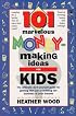 101 Marvelous Money-Making Ideas For Kids