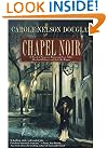 Chapel Noir: A Novel of Suspense featuring Sherlock Holmes, Irene Adler, and Jack the Ripper