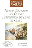 Thomas Jefferson et l Ouest : l expédition de Lewis et Clark