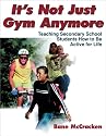 It's Not Just Gym Anymore: Teaching Secondary School Students How to Be Active for Life