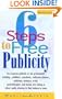 6 Steps to Free Publicity: For Corporate Publicists or Solo Professionals, Including...Publishers, Consultants, Conference Planners, Politicians,