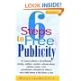 6 Steps to Free Publicity: "For Corporate Publicists or Solo Professionals, Including...Publishers, Consultants, Conference Planners, Politicians, Inventors