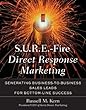 S.U.R.E.-fire direct response marketing - [electronic resource]  : generating business-to-business sales leads for bottom-line success  : Russell M. Kern.