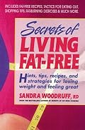 Secrets of Living Fat-free: Hints, Tips, Recipes, and Strategies for Losing Weight and Feeling Great
