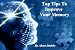 Top Tips to Improve Your Memory: How to boost your memory, concentration and brain power using simple techniques, diet suggestions and memory exercises
