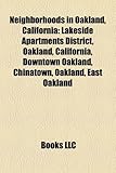 Neighborhoods in Oakland, California: Lakeside Apartments District, Oakland, California, Downtown Oakland, Chinatown, Oakland, East Oakland-