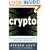 Crypto: Keepers of Secrecy, Warriors of Privacy and Celebrants of Anarchy in the New Code War