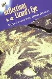 Reflections in the Lizards Eye: Notes from the High Desert