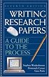 Writing Research Papers: A Guide to the Process