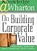 Books : Knowledge@Wharton on Building Corporate Value