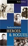 Saskatchewan Heroes and Rogues