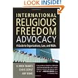 International Religious Freedom Advocacy: A Guide to Organizations, Law, and NGOs by H. Knox Thames, Chris Seiple, and Amy Rowe