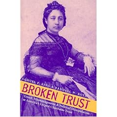 Broken Trust: Greed, Mismanagement, & Political Manipulation at America's Largest Charitable Trust