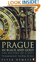 Prague in Black and Gold: The History of a City