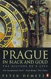 Prague in black and gold : the history of a city