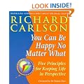 You Can be Happy No Matter What: Five Principles for Keeping Life in Perspective