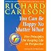You Can be Happy No Matter What: Five Principles for Keeping Life in Perspective